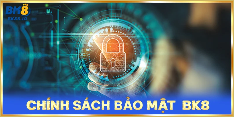 Chính Sách Bảo Mật BK8