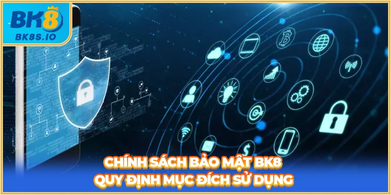Chính sách bảo mật BK8 quy định mục đích sử dụng
