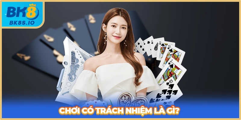 Chơi có trách nhiệm là gì?