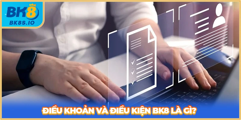 Điều khoản và điều kiện BK8 là gì?