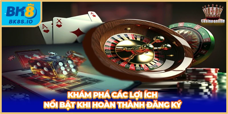 Khám phá các lợi ích nổi bật khi hoàn thành đăng ký