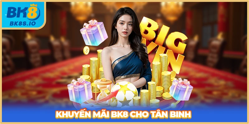 Khuyến mãi BK8 cho tân binh