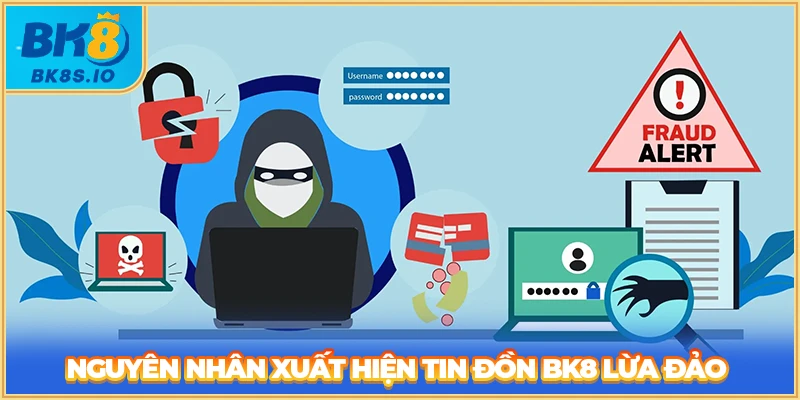 Nguyên nhân xuất hiện tin đồn BK8 lừa đảo