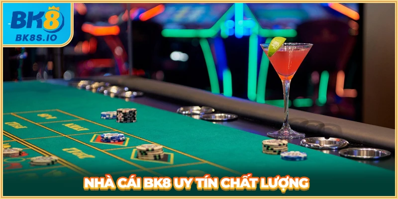 Nhà cái BK8 uy tín chất lượng