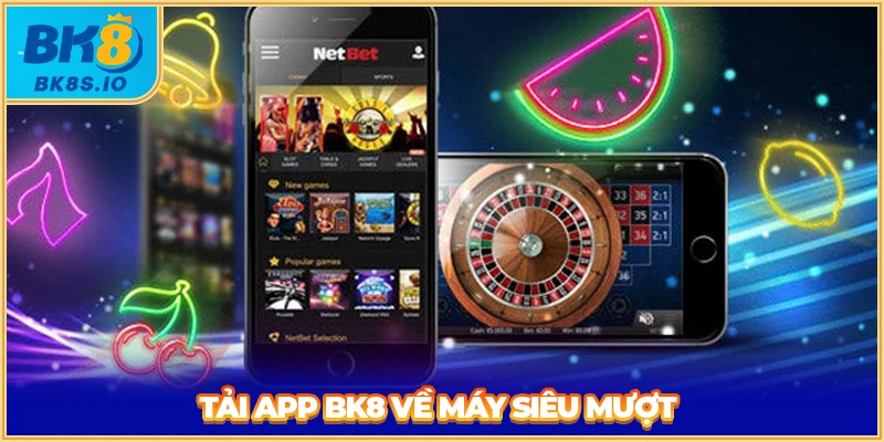 Tải app BK8 về máy siêu mượt