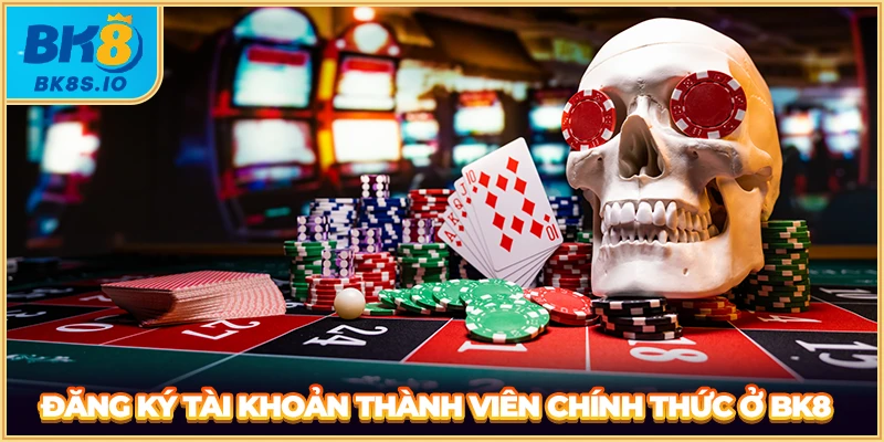 Đăng ký tài khoản thành viên chính thức ở BK8