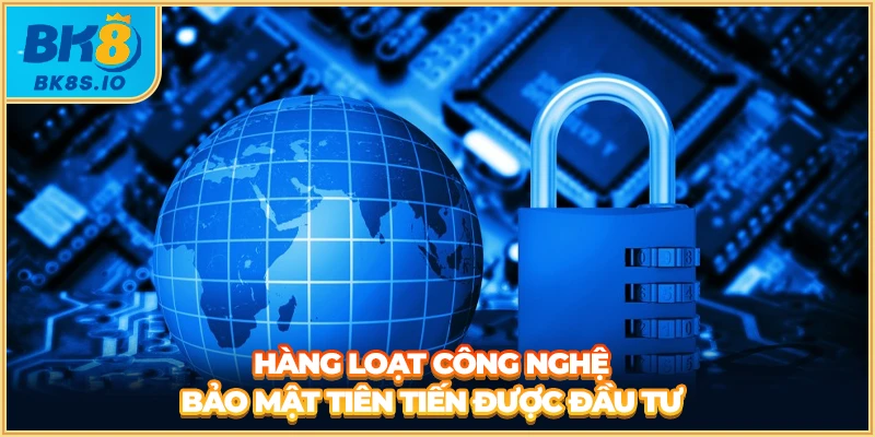 Hàng loạt công nghệ bảo mật tiên tiến được đầu tư
