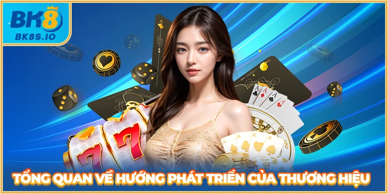 Tổng quan về hướng phát triển của thương hiệu